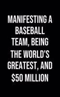 Manifesting A Baseball Team Being The Worlds Greatest And 50 Million