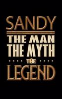 Sandy The Man The Myth The Legend: Sandy Journal 6x9 Notebook Personalized Gift For Male Called Sandy The Man The Myth The Legend