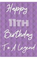 Happy 11th Birthday To A Legend: Funny 11th Birthday Gift Journal / Notebook / Diary Quote (6 x 9 - 110 Blank Lined Pages)