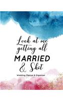 Look at Me Getting all Married & Shit Wedding Planner & Organizer