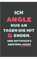 Ich Angle: nur an Tagen die mit G enden - Notizbuch - tolles Geschenk für Notizen, Scribbeln und Erinnerungen - liniert mit 100 Seiten