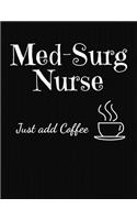 Med-Surg Nurse Just Add Coffee