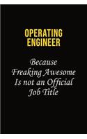 Operating Engineer Because Freaking Awesome Is Not An Official Job Title: Career journal, notebook and writing journal for encouraging men, women and kids. A framework for building your career.