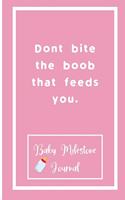 Dont bite the boob that feeds you.