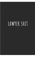 Lawyer Shit: Lined Journal Notebook With Quote Cover, 6x9, Soft Cover, Matte Finish, Journal for Women To Write In, 120 Page