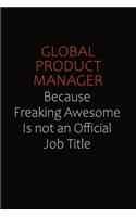 Global Product Manager Because Freaking Awesome Is Not An Official Job Title