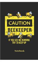 Caution Beekeeper If You See Me Running Try to Keep Up Notebook: Liniertes Notizbuch Für Imker, Bienen Und Honig Fans - Notizheft Klatte Für Männer, Frauen Und Kinder