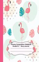 Primary Composition Notebook: Flamingo Primary Composition Notebook Grades K-2 Story Journal: Picture Space and Dashed Midline Kindergarten to Early Childhood 110 Story Paper Pag