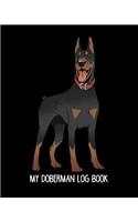 My Doberman Log Book: Dog Log Record Book, Pet Organizer, Health, Medication, Vaccination Log and a Dog's Lover Journal