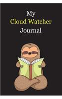 My Cloud Watcher Journal: With A Cute Sloth Reading, Blank Lined Notebook Journal Gift Idea With Black Background Cover