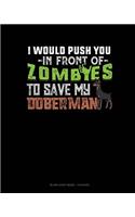 I Would Push You In Front Of Zombies To Save My Doberman: Blank Sheet Music - 12 Staves