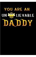 you are an un bee lievable daddy