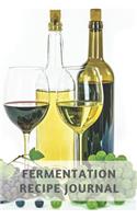 Fermentation Recipe Journal: A Notebook for Winemaking