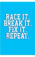 Race It. Break It. Fix It. Repeat.: Wonderful journal with a racing theme.