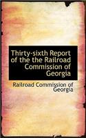 Thirty-Sixth Report of the the Railroad Commission of Georgia