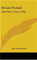 Dream Prelude: And Other Verses (1920)