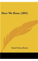 How We Rose (1895)