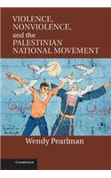 Violence, Nonviolence, and the Palestinian National Movement