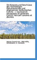 Die Kanones Und Beschlusse Des Hochheiligen Oekumenischen Und Allgemeinen Vatikanischen Concils