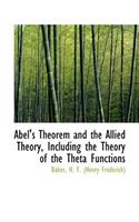 Abel's Theorem and the Allied Theory, Including the Theory of the Theta Functions