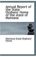 Annual Report of the State Orphans' Home of the State of Montana