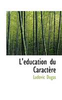 L' Ducation Du Caract Re