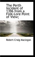 The Perth Incident of 1396 from a Folk-Lore Point of View;