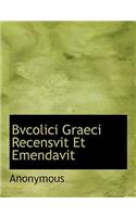 Bvcolici Graeci Recensvit Et Emendavit