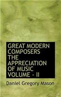 Great Modern Composers the Appreciation of Music Volume - II: (English)