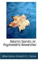 Nature's Secrets; Or, Psychometric Researches