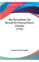 Mes Recreations, Ou Recueil De Diverses Pieces Choisies (1763)