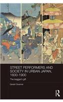 Street Performers and Society in Urban Japan, 1600-1900