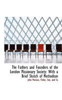 The Fathers and Founders of the London Missionary Society