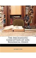 The Mechanistic Conception of Life: Biological Essays