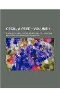 Cecil, a Peer (Volume 1); A Sequel to Cecil, or the Adventures of a Coxcomb