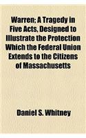 Warren; A Tragedy in Five Acts, Designed to Illustrate the Protection Which the Federal Union Extends to the Citizens of Massachusetts