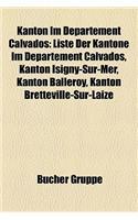 Kanton Im Departement Calvados: Liste Der Kantone Im Departement Calvados, Kanton Isigny-Sur-Mer, Kanton Balleroy, Kanton Bretteville-Sur-Laize(German)
