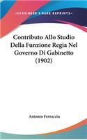 Contributo Allo Studio Della Funzione Regia Nel Governo Di Gabinetto (1902)
