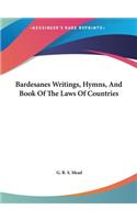 Bardesanes Writings, Hymns, And Book Of The Laws Of Countries