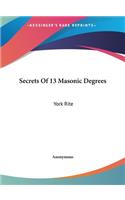 Secrets Of 13 Masonic Degrees: York Rite