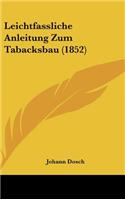 Leichtfassliche Anleitung Zum Tabacksbau (1852)