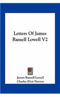 Letters of James Russell Lowell V2