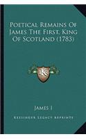Poetical Remains Of James The First, King Of Scotland (1783)