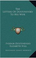 Letters Of Dostoyevsky To His Wife