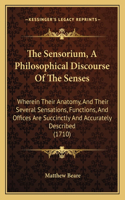 The Sensorium, A Philosophical Discourse Of The Senses