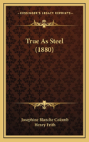 True as Steel (1880)