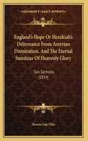 England's Hope Or Hezekiah's Deliverance From Assyrian Domination, And The Eternal Sunshine Of Heavenly Glory