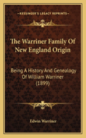 Warriner Family Of New England Origin: Being A History And Genealogy Of William Warriner (1899)