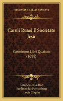 Caroli Ruaei E Societate Jesu