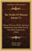 The Works Of Thomas Adams V2